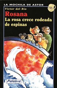 Rosana. La rosa crece rodeada de espinas