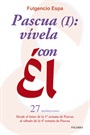 Pascua (I): vívela con Él