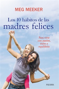 Los 10 hábitos de las madres felices (digital)
