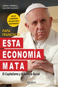 Papa Francisco: Esta economía mata (digital)