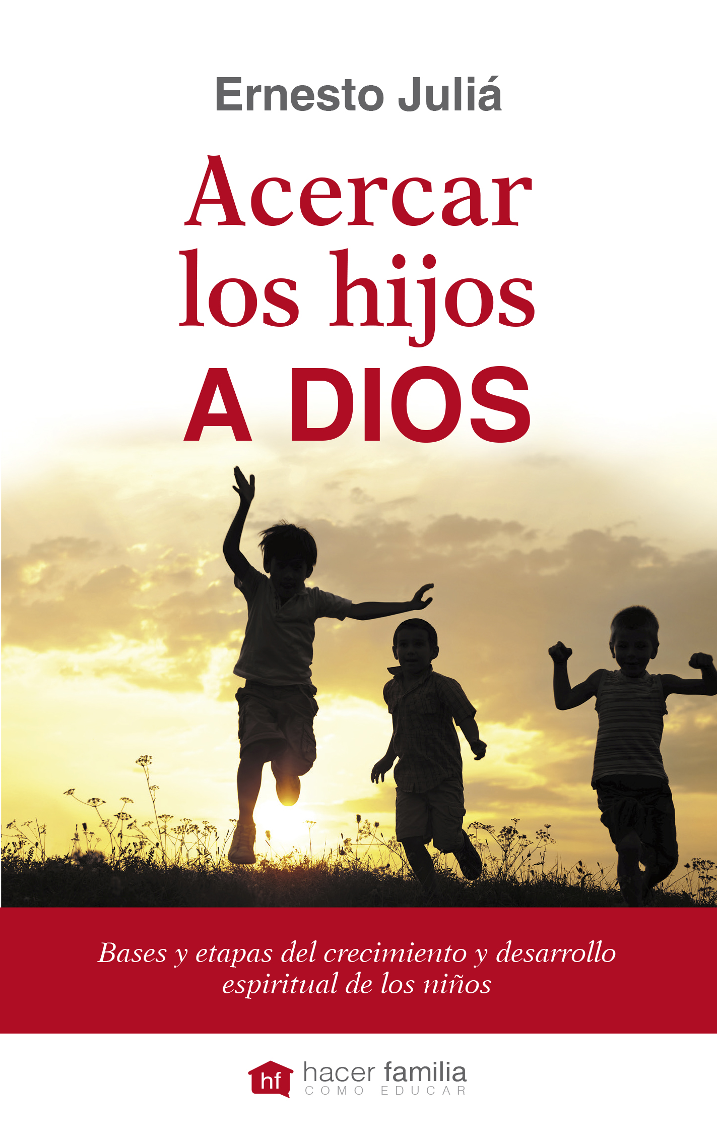 Libro: Acercar los hijos a Dios de Ernesto Juliá